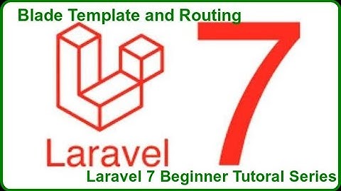 Laravel 7 Beginner Tutorial Series | Blade templates and Routing Tutorial