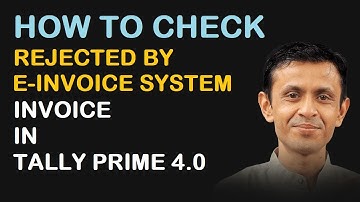 HOW TO CHECK "REJECTED BY E INVOICE SYSTEM" INVOICE IN TALLY PRIME 4.0