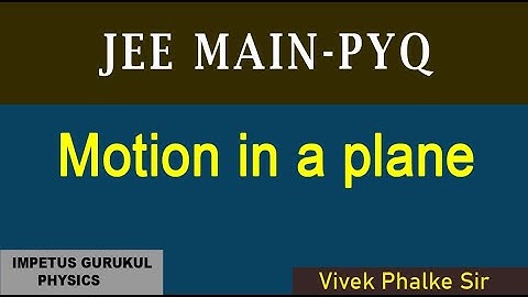IITJEE MAIN - PYQ - Motion in a plane l Vivek Phalke PHYSICS