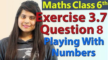 Q 8 - Ex 3.7 - Playing With Numbers - NCERT Maths Class 6th - Chapter 3