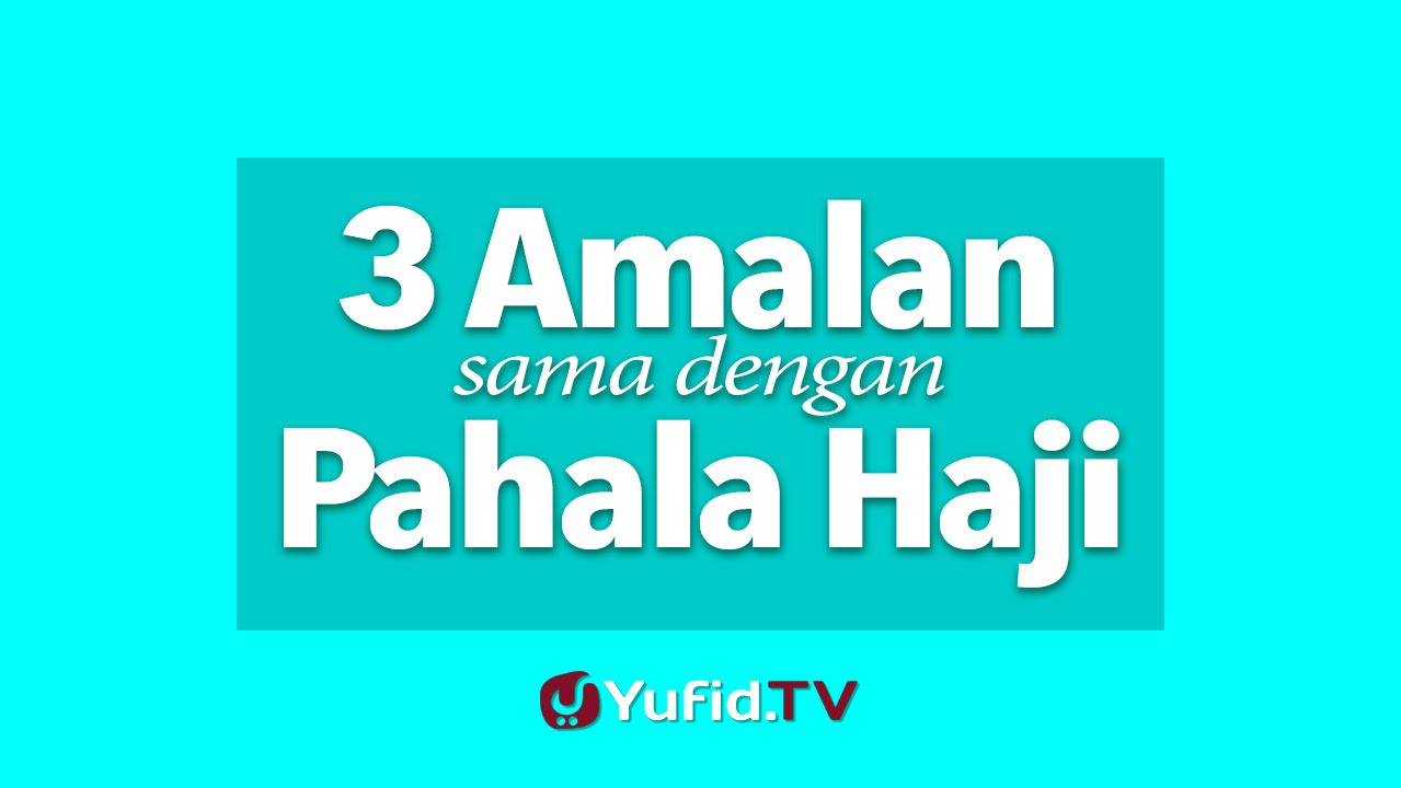 3 Amalan = Pahala Haji