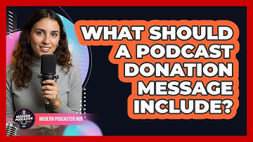 What Should A Podcast Donation Message Include?