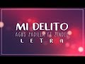 MI DELITO || AGUS PADILLA FT ZINDEL // LETRA