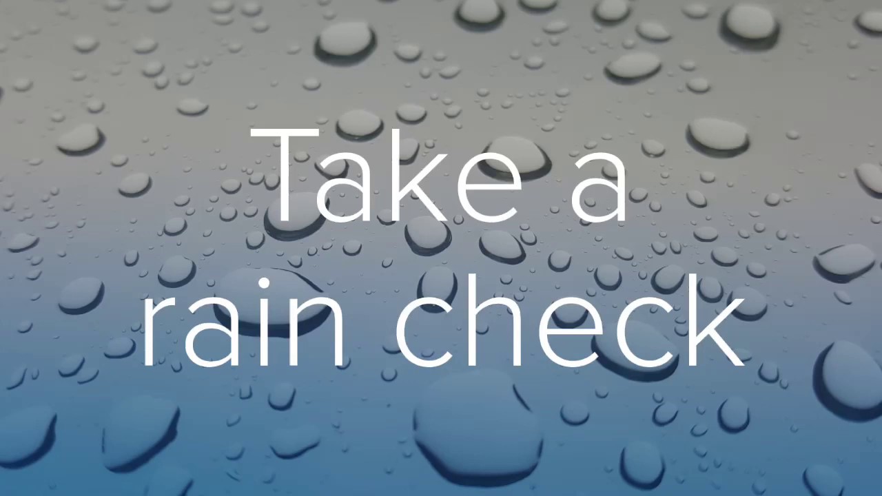 Take a rain check. Take a Rain check идиома. Take a Rain check idiom meaning. Check Rain times. Take it easy idiom.