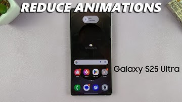 How To Reduce Animations On Samsung Galaxy S25 / S25 Ultra