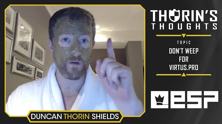 Thorin's Thoughts - Don't Weep for Virtus.Pro (CS:...