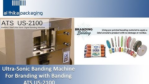 ATS US-2100 Ultra-Sonic Banding Machine For Branding with Banding - Al Thika Packaging