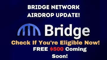 Bridge Network Airdrop Update - Airdrop 2022