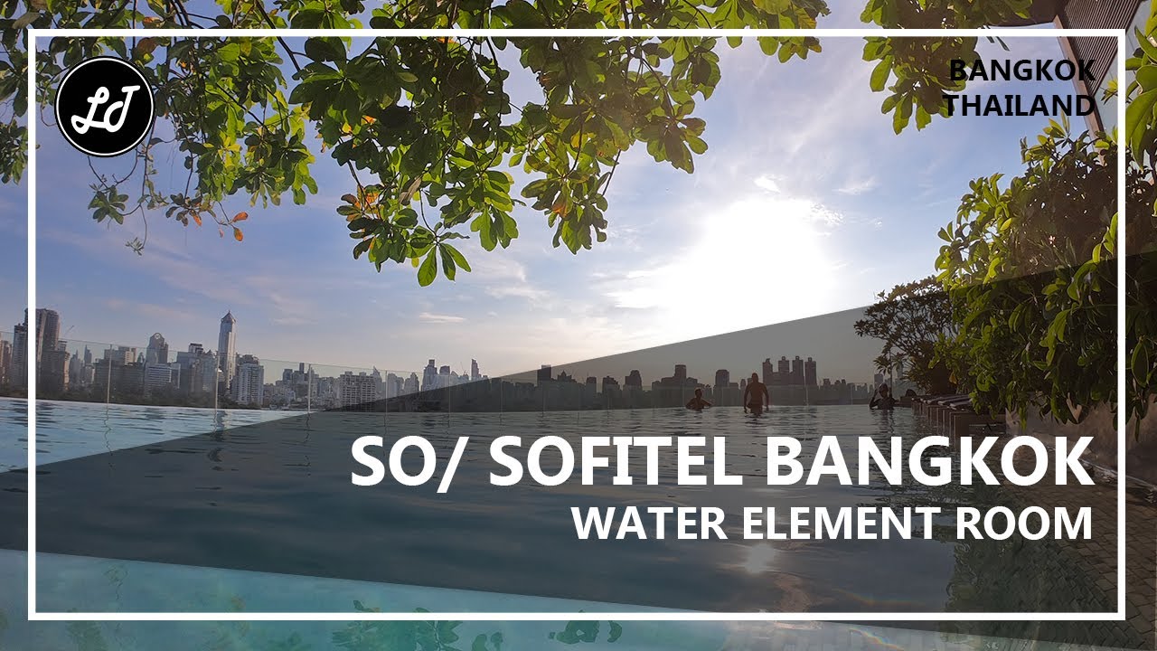 SO/ Sofitel Bangkok | Water Element Room | เนื้อหาล่าสุดเกี่ยวกับโรงแรม โซ ฟิ เท ล สาทร