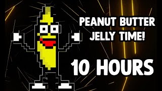 Peanut Butter Jelly Time 10 Hours