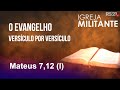 O evangelho versículo por versículo - Mateus 7, 12 (I) - Igreja Militante - 21/05/2024