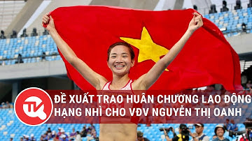 Đề xuất trao Huân chương Lao động hạng Nhì cho VĐV Nguyễn Thị Oanh | Truyền hình Quốc hội Việt Nam