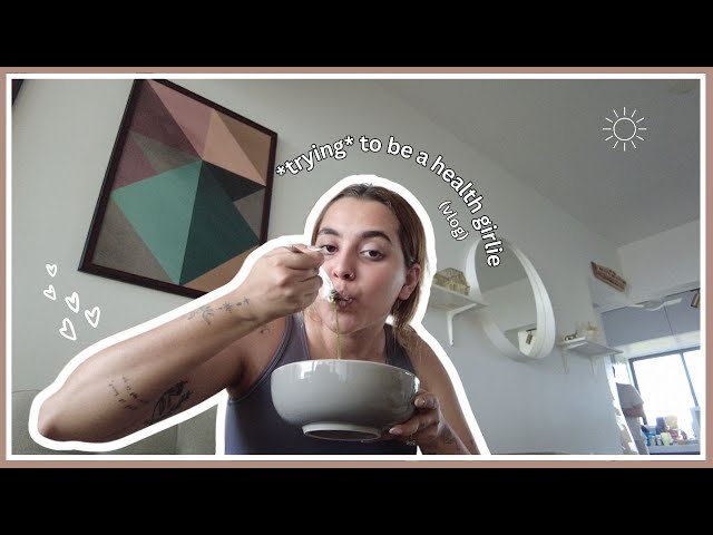 trying to be a health girlie.. (u0026 more!) | vlog class=