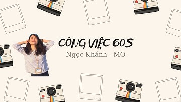 Công việc 60s - Ngọc Khánh Trải nghiệm hướng dẫn thực tập sinh mới