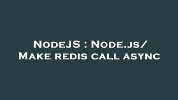 NodeJS : Node.js/ Make redis call async