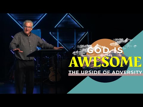 God is Awesome | The Upside of Adversity