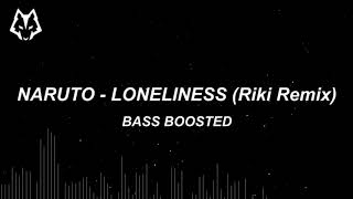 Naruto - Loneliness [Riki Remix] [Bass Boosted - MyNameJeff]