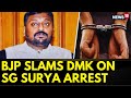 Sg surya arrest  tamil nadu bjp sg surya arrested  tn bjp slams dmk govt on arrest  news18