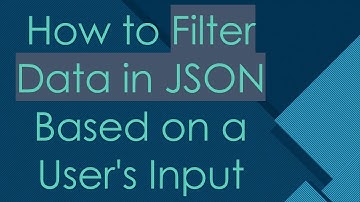 How to Filter Data in JSON Based on a User