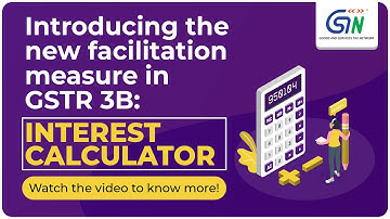 Introducing the Interest Calculator for Form GSTR 3B. Watch Video to know more...