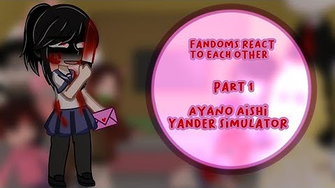 Fandoms react to each other part 1 | Yandere Simulator | ⚠️TW blood | lazy video
