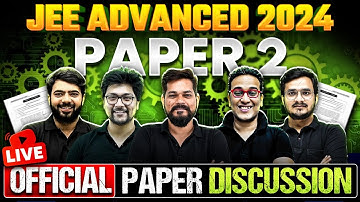 JEE Advanced 2024 || Official Paper -2 Live Discussion 🔥