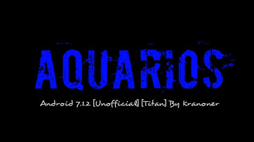 ROM AquariOS [Android 7.1.2] [Unofficial] [Titan]