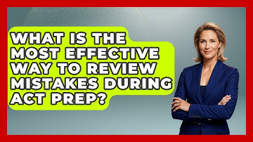 What Is the Most Effective Way to Review Mistakes During ACT Prep? | Senior Year Strategies News