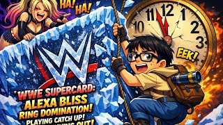 WWE SUPERCARD : ALEXA BLISS RING DOMINATION! PLAYING CATCH UP! TIME’S RUNNING OUT 
