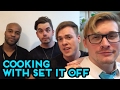 Set It Off - Cooking With Set It Off