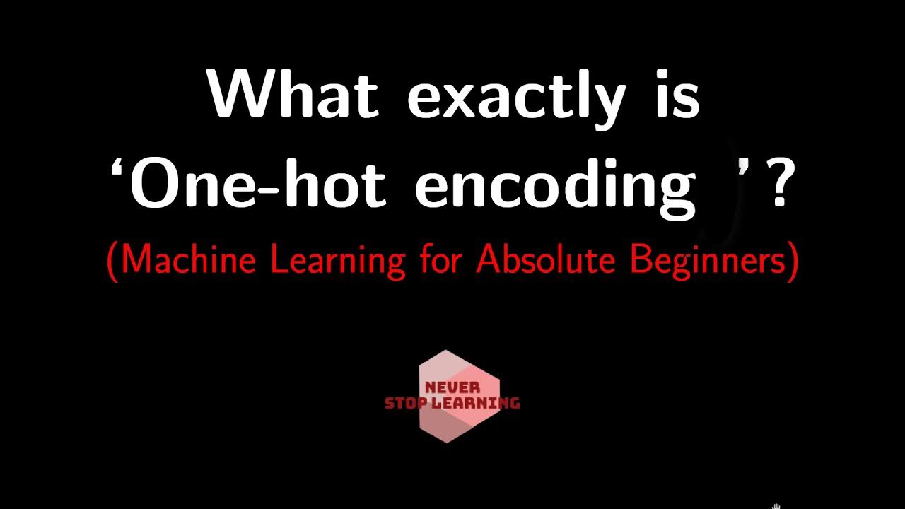 What exactly is onehot encoding and how is it performed? YouTube