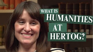 What is Humanities at Hertog?