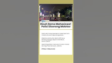 Demo Mahasiswa Ricuh! Massa Lempar Botol Molotov ke Polisi hingga Aksi Memanas di Jalan