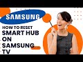 How to Reset your Smarthub on Samsung Smart TV