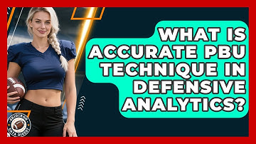 What Is Accurate PBU Technique In Defensive Analytics? - Gridiron Data Digest