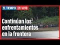 El Tiempo en Vivo: Continúan los bombardeos del lado venezolano