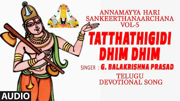 Annamayya Song: Tatthathigidi Dhim Dhim | G Balakrishna Prasad | Annamayya Hari Sankeerthanaarchana
