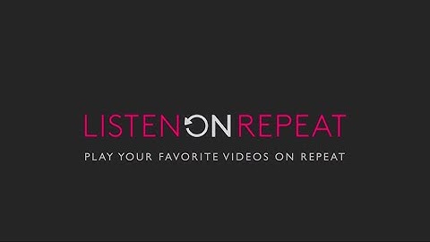 Welcome to Listenonrepeat: The Music You Love, Repeated Perfectly.