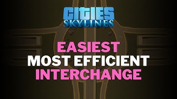 The EASIEST and Most EFFICIENT Interchange in Cities Skylines