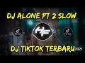 DJ ALONE PT 2 SLOW || DJ TIKTOK VIRAL TERBARU 2021