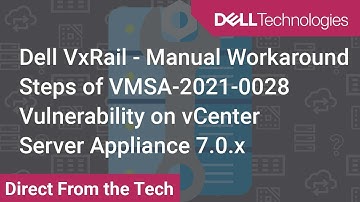 Apache Log4j VxRail Manual workaround steps on vCenter Server Appliance 7.0.x - VMSA-2021-0028