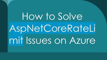How to Solve AspNetCoreRateLimit Issues on Azure