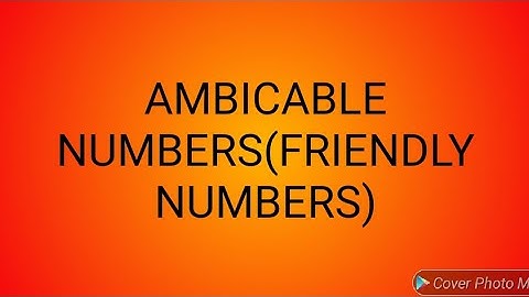 Amicable numbers (friendly numbers)