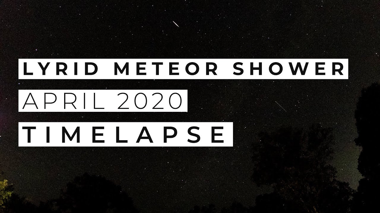 TIMELAPSE LYRID METEOR SHOWER 2020 GOPRO HERO 7 BLACK YouTube
