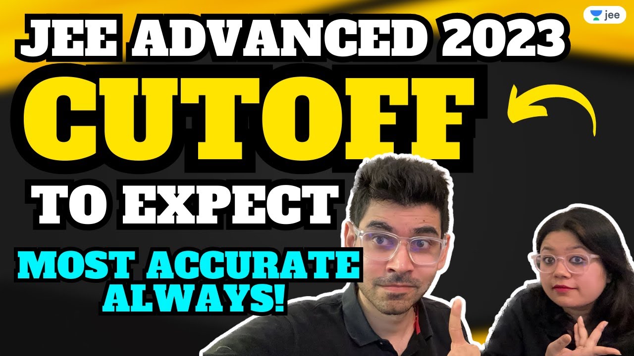 🚨JEE ADVANCED 2023 - CUTOff to Expect - Most Accurate Always #jee2023 # ...