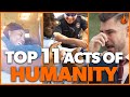 Top 11 Acts of Kindness  - HUMANITY EDITION | Good People 2020