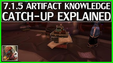 New 7.1.5 Artifact Knowledge Catch-Up Explained - WoW Legion