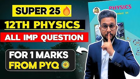 SUPER 25 QUESTIONS 🔥 | 12TH PHYSICS ALL IMPORTANT QUESTIONS FOR 1 MARKS FROM PYQ |
