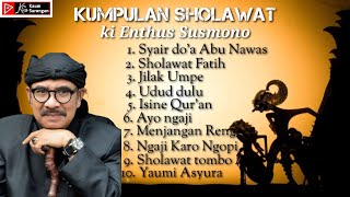 KI ENTHUS SUSMONO || KUMPULAN SHOLAWAT FULL ALBUM