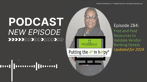 Episode 284:  Free and Paid Resources to Validate Vendor Banking Details - Updated for 2024